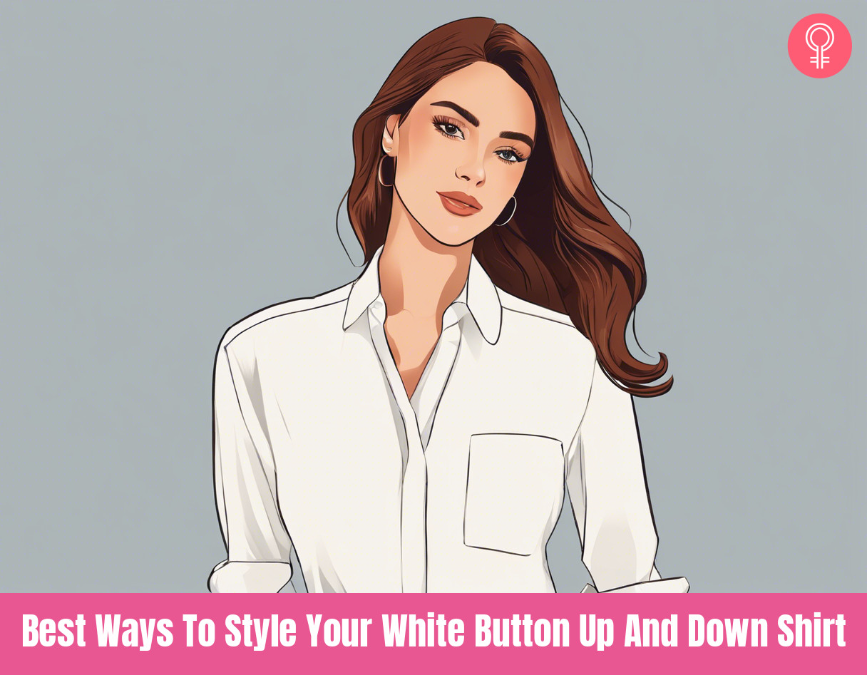Best Ways To Style Your White Button Up And Down Shirt